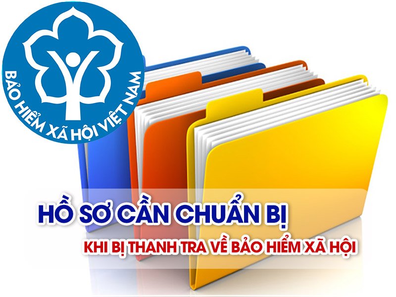 Hồ sơ cần chuẩn bị khi bị thanh tra về bảo hiểm xã hội