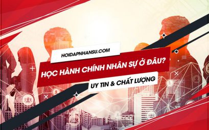 Học hành chính nhân sự ở đâu uy tín chất lượng