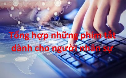 Tổng hợp những phím tắt hữu ích dành cho người nhân sự