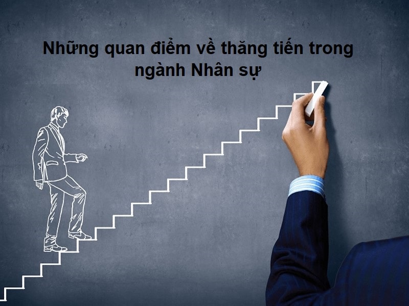 Những quan điểm về sự thăng tiến trong ngành Nhân sự