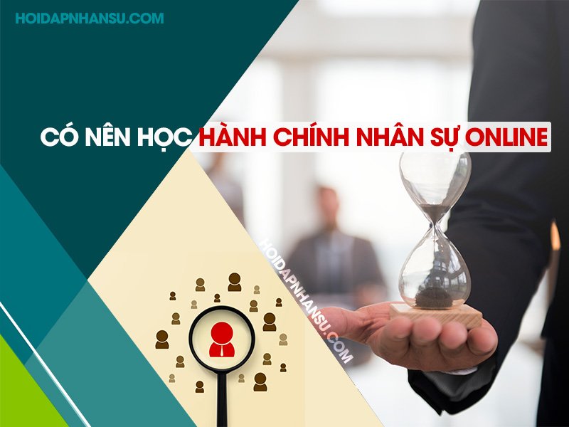 Có nên học hành chính nhân sự Online?