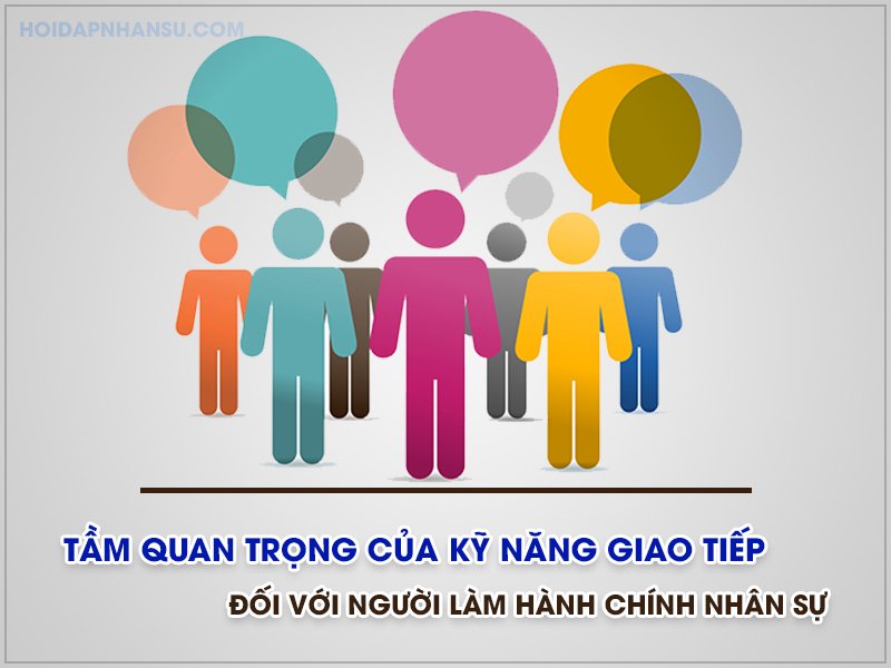 Tầm quan trọng của kỹ năng giao tiếp đối với người nhân sự