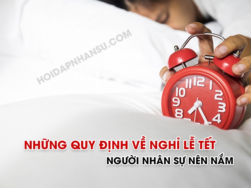 Những quy định về nghỉ lễ tết người nhân sự nên nắm