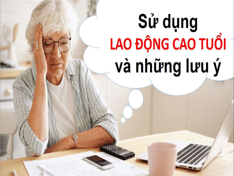 Sử dụng lao động cao tuổi và những lưu ý