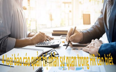 4 loại báo cáo quản trị nhân sự quan trọng HR cần biết