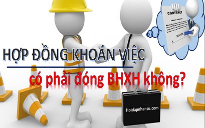 Hợp đồng khoán việc có phải đóng BHXH không?