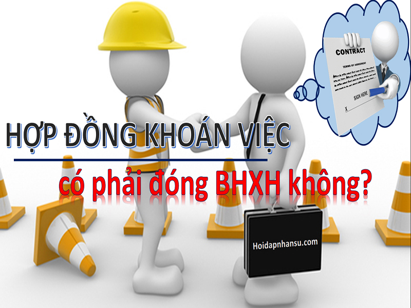 Hợp đồng khoán việc có phải đóng BHXH không?