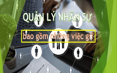 Quản lý nhân sự bao gồm những việc gì?