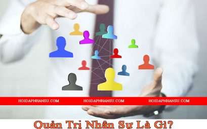 Quản Trị Nhân Sự Là Gì? Học Quản Trị Nhân Sự Ra Làm Gì?