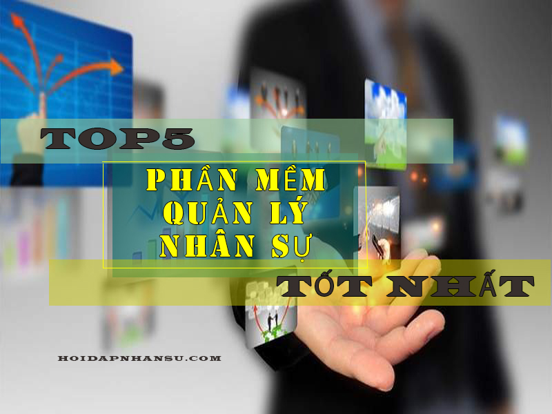 top 5 phần mềm quản lý nhân sự tốt nhất